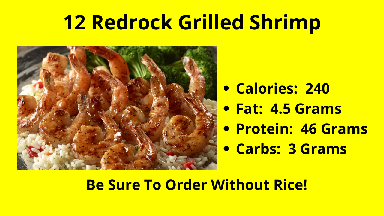 The 12 Redrock Grilled Shrimp! Be Sure To Order Without Rice!