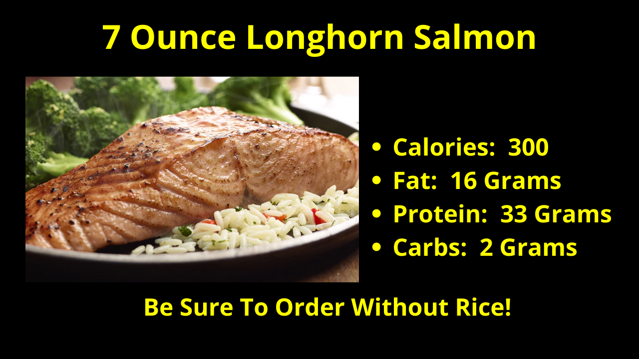 The 7 Ounce Longhorn Salmon! Be sure to order this salmon without rice!