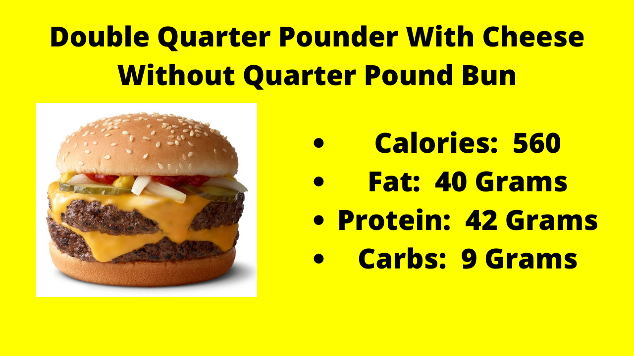 Here are the nutritional numbers for the Double Quarter Pounder With Cheese without the Quarter Pounder Bun!