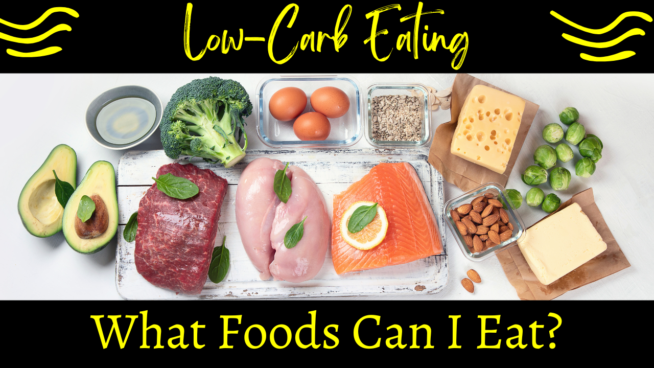 Exploring The World of Low-Carb Eating: What Foods Can I Eat?
