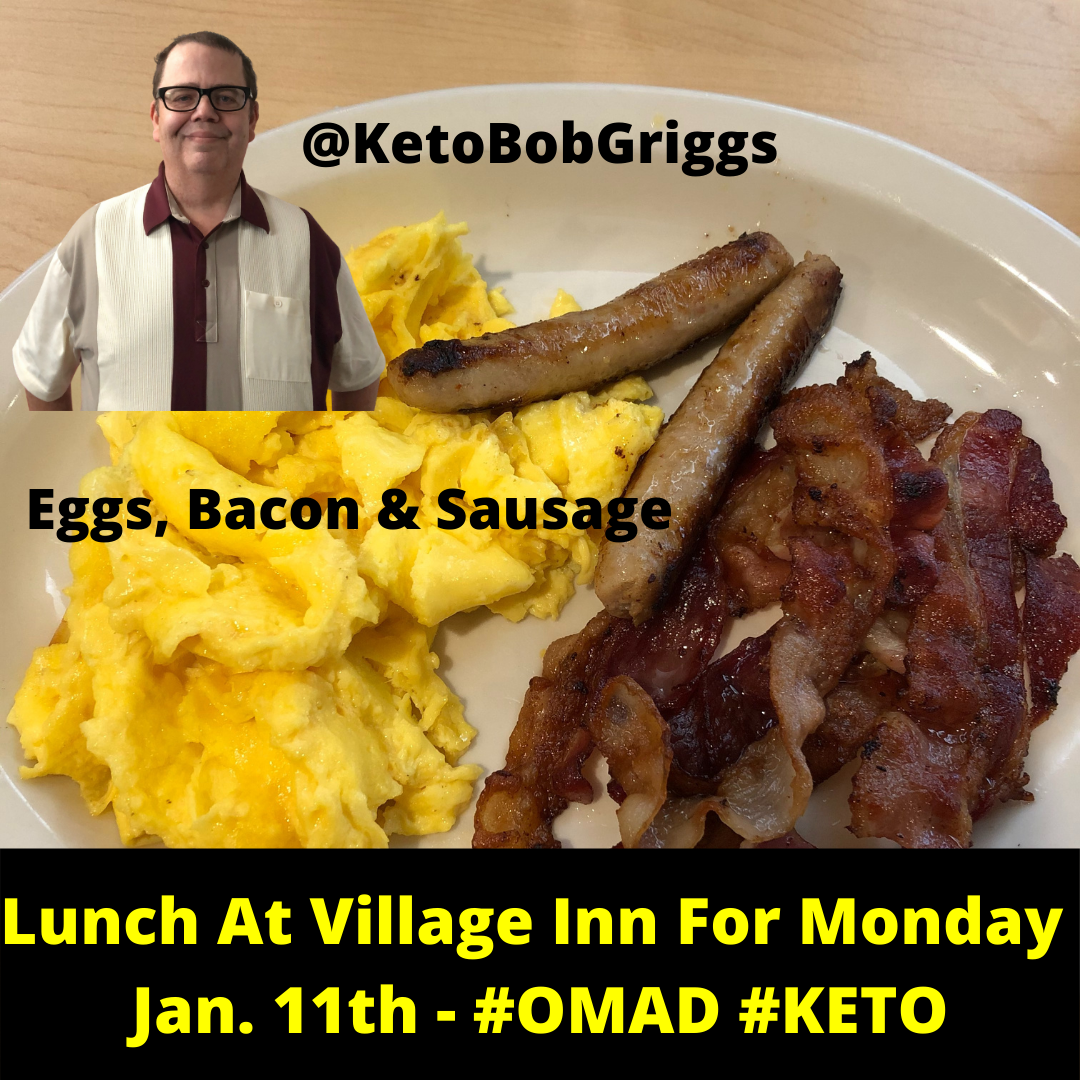 Lunch At Village Inn For Monday January 11th OMAD KETO CARNIVORE