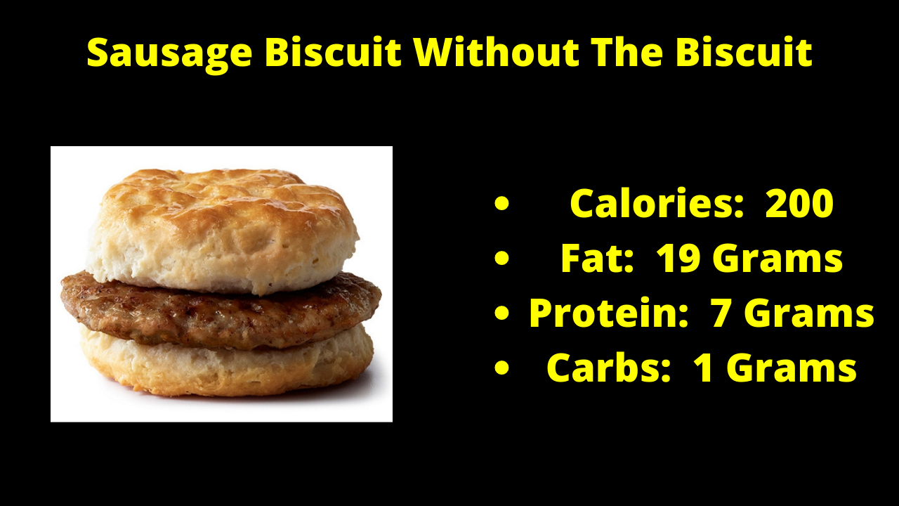 Here Are The Nutritional Numbers For The Sausage Biscuit Without The Biscuit!