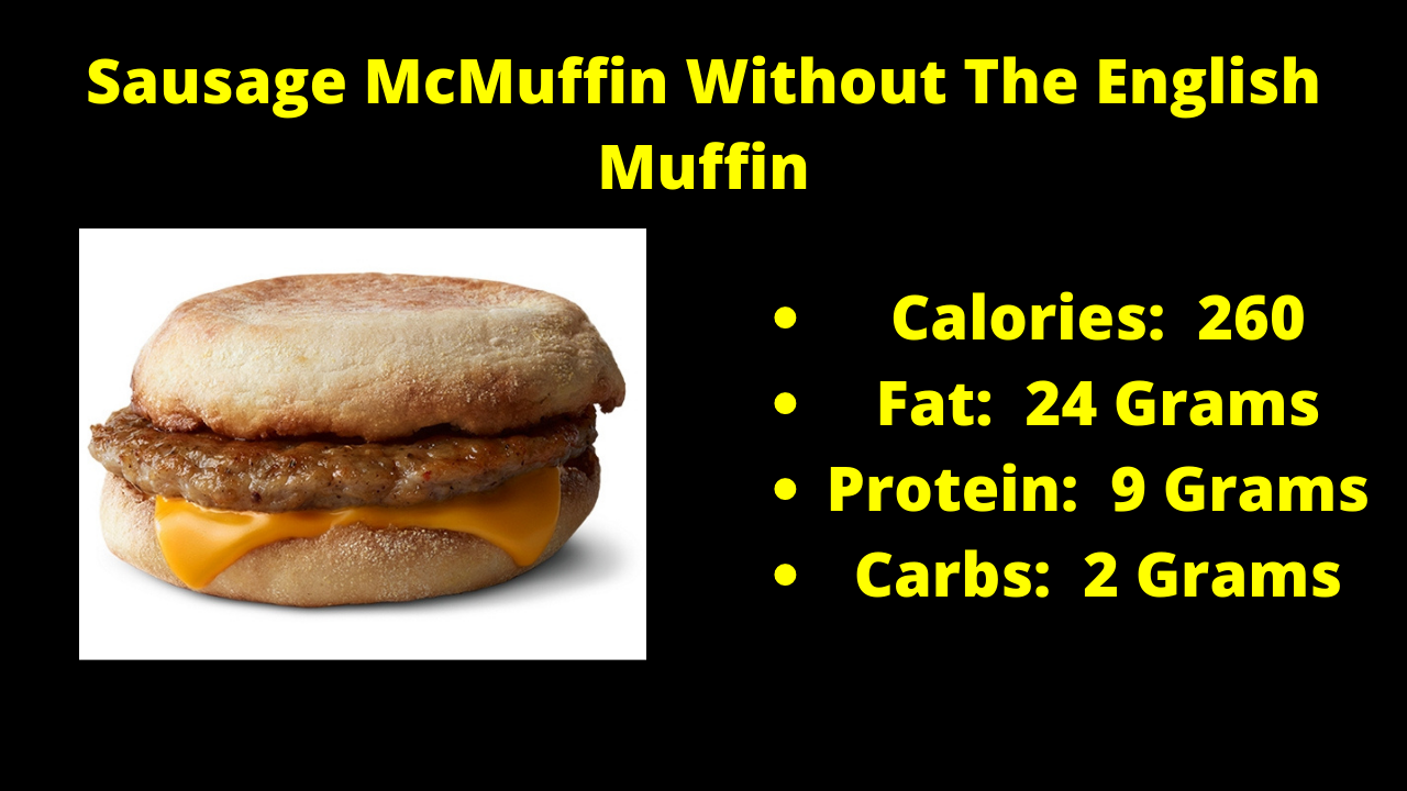 Here Are The Nutritional Numbers For The Sausage McMuffin Without The English Muffin!